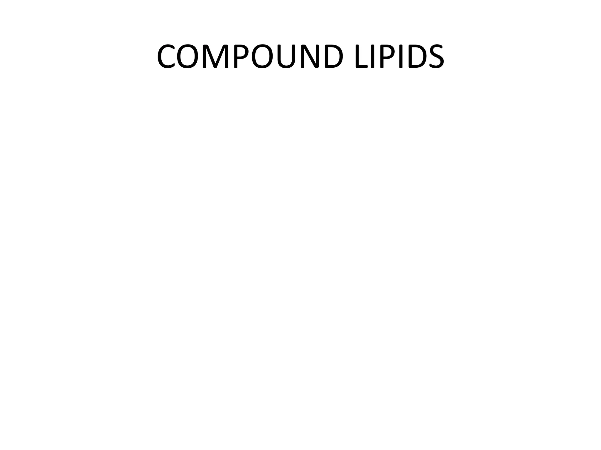 COMPOUND LIPIDS
 