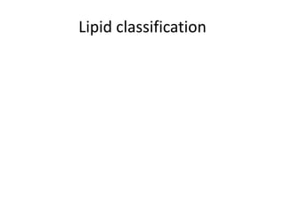 Lipid classification
 
