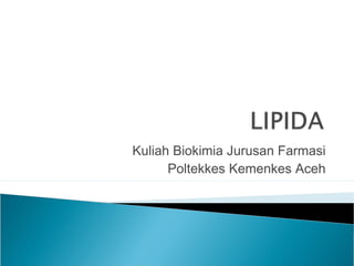 Kuliah Biokimia Jurusan Farmasi
      Poltekkes Kemenkes Aceh
 