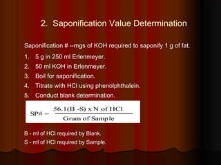 Iodine Value = (ml of Na2S2O3 volume for blank - ml of
Na2S2O3 volume for sample) × N of Na2S2O3 × 0.127g/meq ×
100
Weight...