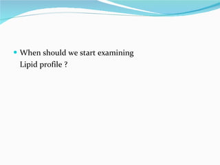 When should we start examining  Lipid profile ? 