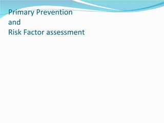Primary Prevention and Risk Factor assessment 