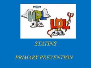 STATINS
PRIMARY PREVENTION

 