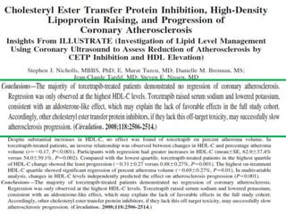 ILLUSTRATE
Potential mechanism of adverse outcomes associated with
Torcetrapib
• Interaction with e-NOS
lead to BP rise (RAAS)
• Enlarged HDL with
impaired interaction
with SR-B1 of the liver
• Induction of Endothelin1 secretion
• Interfere with the
reverse cholesterol
transport
• Aldosterone Like Effect

 