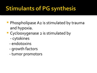Phospholipase A2 is stimulated by trauma and hypoxia. Cyclooxygenase 2 is stimulated by  - cytokines - endotoxins - growth factors - tumor promotors 