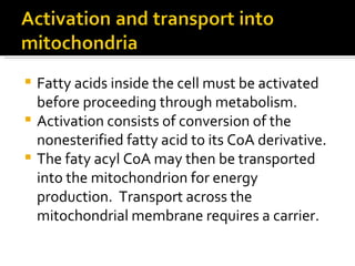 <ul><li>Fatty acids inside the cell must be activated before proceeding through metabolism.  </li></ul><ul><li>Activation ...