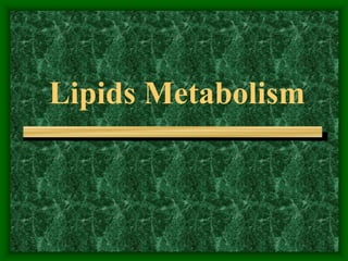 Lipids Metabolism
 