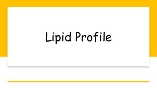 Lipid Profile
 
