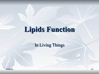 Lipids Function In Living Things 03/09/10 