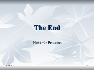 The End Next => Proteins 03/09/10 