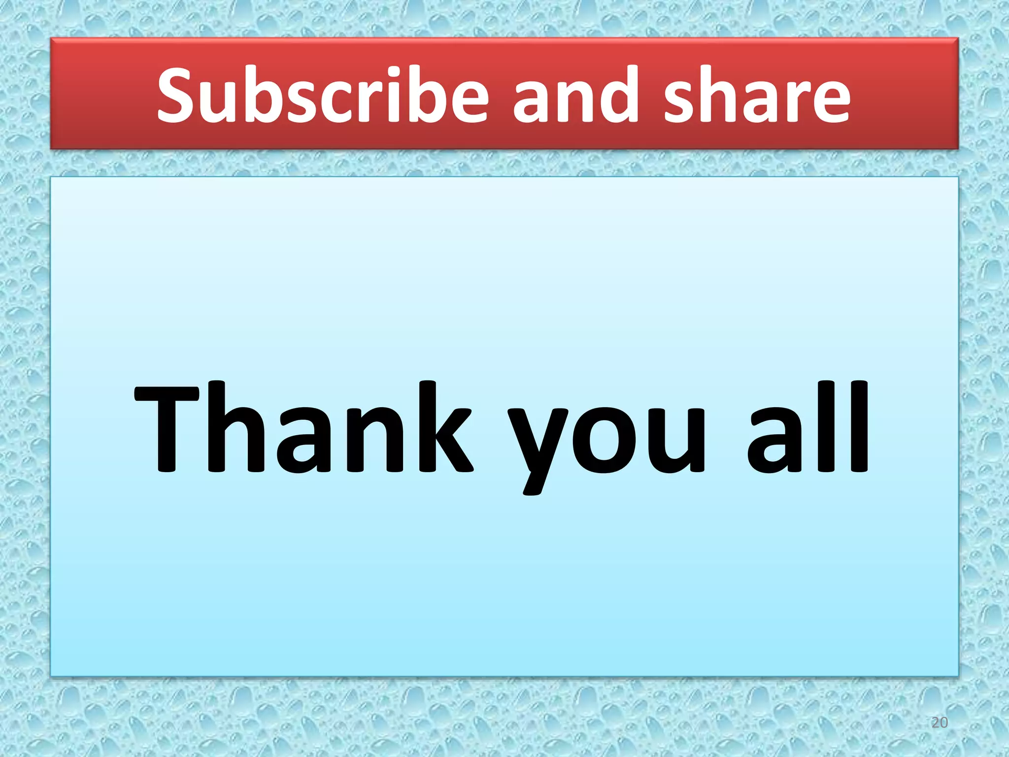 Thank you all
20
Subscribe and share
 