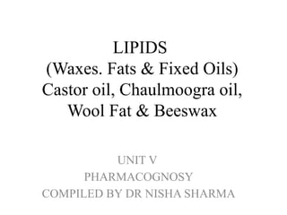 LIPIDS ( fixed oils, wool fat, Bees wax) | PPTX