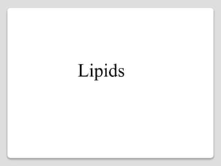Lipids
 