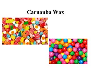 Carnauba Wax
 