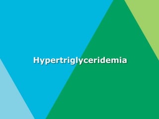 Hypertriglyceridemia
 