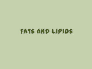 Fats and Lipids 