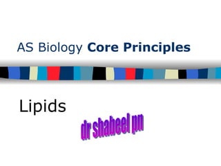 AS Biology  Core Principles Lipids dr shabeel pn 