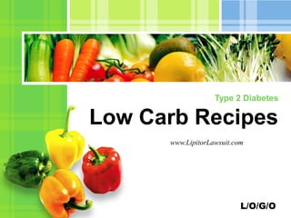 L/O/G/O
Type 2 Diabetes
Low Carb Recipes
www.LipitorLawsuit.com
 