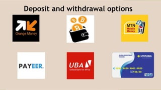 Deposit and withdrawal options
 