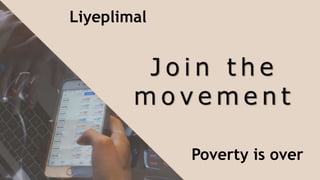 Liyeplimal
Poverty is over
 