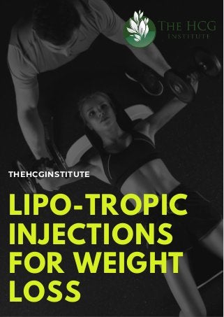 LIPO-TROPIC
INJECTIONS
FOR WEIGHT
LOSS
THEHCGINSTITUTE
 