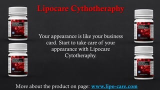 Your appearance is like your business card. Start to take care of your appearance with Lipocare Cytotheraphy.  