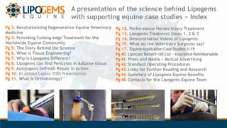A presentation of the science behind Lipogems
with supporting equine case studies ~ Index
Pg 3. Revolutionising Regenerati...