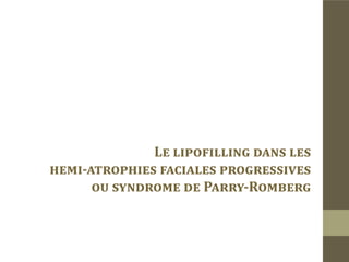 Le lipofilling dans les
  pathologies faciales
 