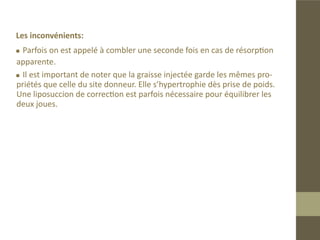 Les résultats:
„„   Aspect définitif à partir de 3 mois.
„„   Les résultats à long terme sont stables.
 