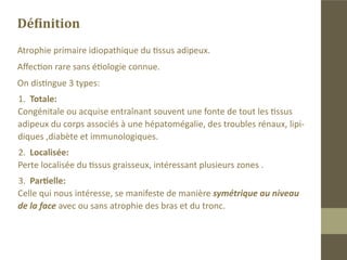 Lipoatrophies faciales
 