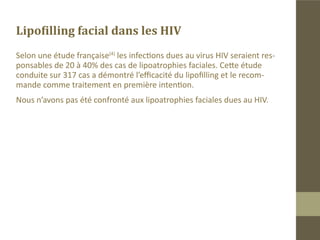 Plagiocéphalie négligée avec latéro-déviation mandibulaire.
Lipofilling de la zone parieto-temporale gauche et latéro-faciale droite et
gauche.
Résultats probants sur le front avec persistance de la latéralo-déviation
mandibulaire.
 