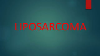 LIPOSARCOMA
 