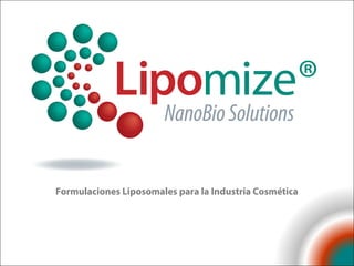 Formulaciones Liposomales para la Industria Cosmética
 