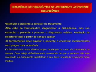 ESTRATÉGIAS DO FARMACÊUTICO NO ATENDIMENTO AO PACIENTE DISLIPIDÊMICO estimular o paciente a persistir no tratamento
