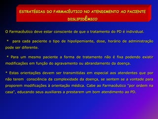 Não cabe ao Farmacêutico diagnosticar a dislipidemia, mas sim estimular o paciente a procurar o diagnóstico médico. Avaliação da colesterol total a partir do sangue capilar.