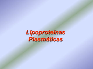 Lipoproteínas Plasmáticas