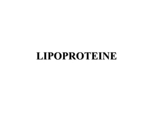 LIPOPROTEINE
 