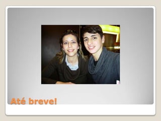 Até breve!
 