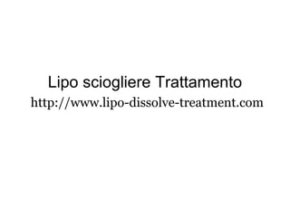 Lipo sciogliere Trattamento
http://www.lipo-dissolve-treatment.com
 