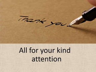 All for your kind
attention
 