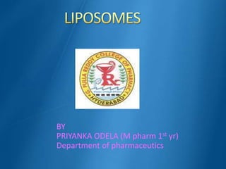 BY
PRIYANKA ODELA (M pharm 1st yr)
Department of pharmaceutics
 