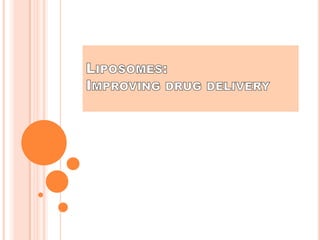 Liposomes:  Improving drug delivery 