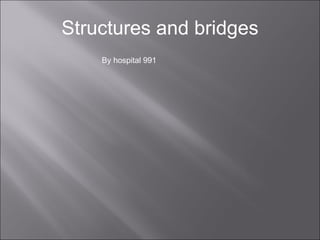 Structures and bridges By hospital 991 
