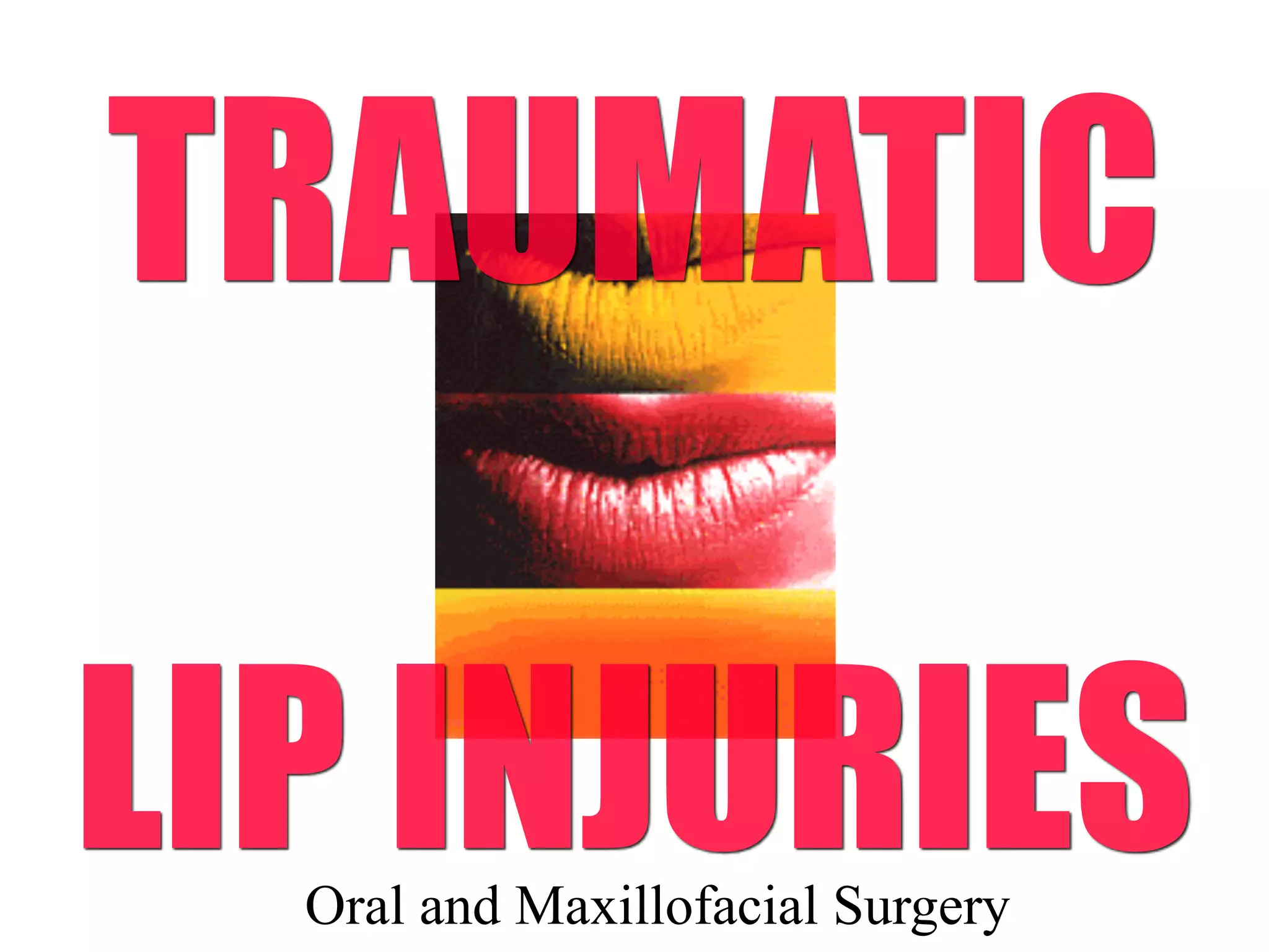 Lip Reconstruction Following Traumatic Lip Injuries Dr. Alfred