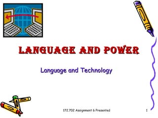 Language and Power Language and Technology  