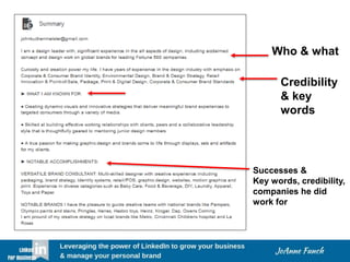 Who & what
Credibility
& key
words
Successes &
Key words, credibility,
companies he did
work for
 