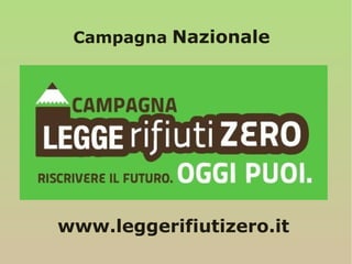 www.leggerifiutizero.it
Campagna Nazionale
 