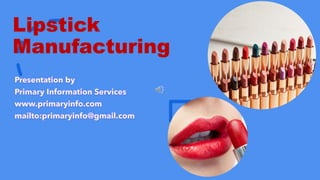 Lipstick
Manufacturing
 
