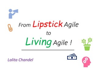 From Agile
to
Agile !
Lalita Chandel
 