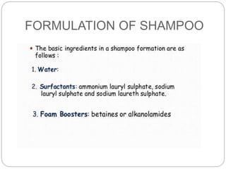 FORMULATION OF SHAMPOO
 